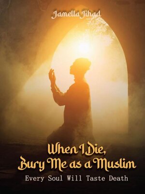 cover image of When I Die Bury Me as a Muslim